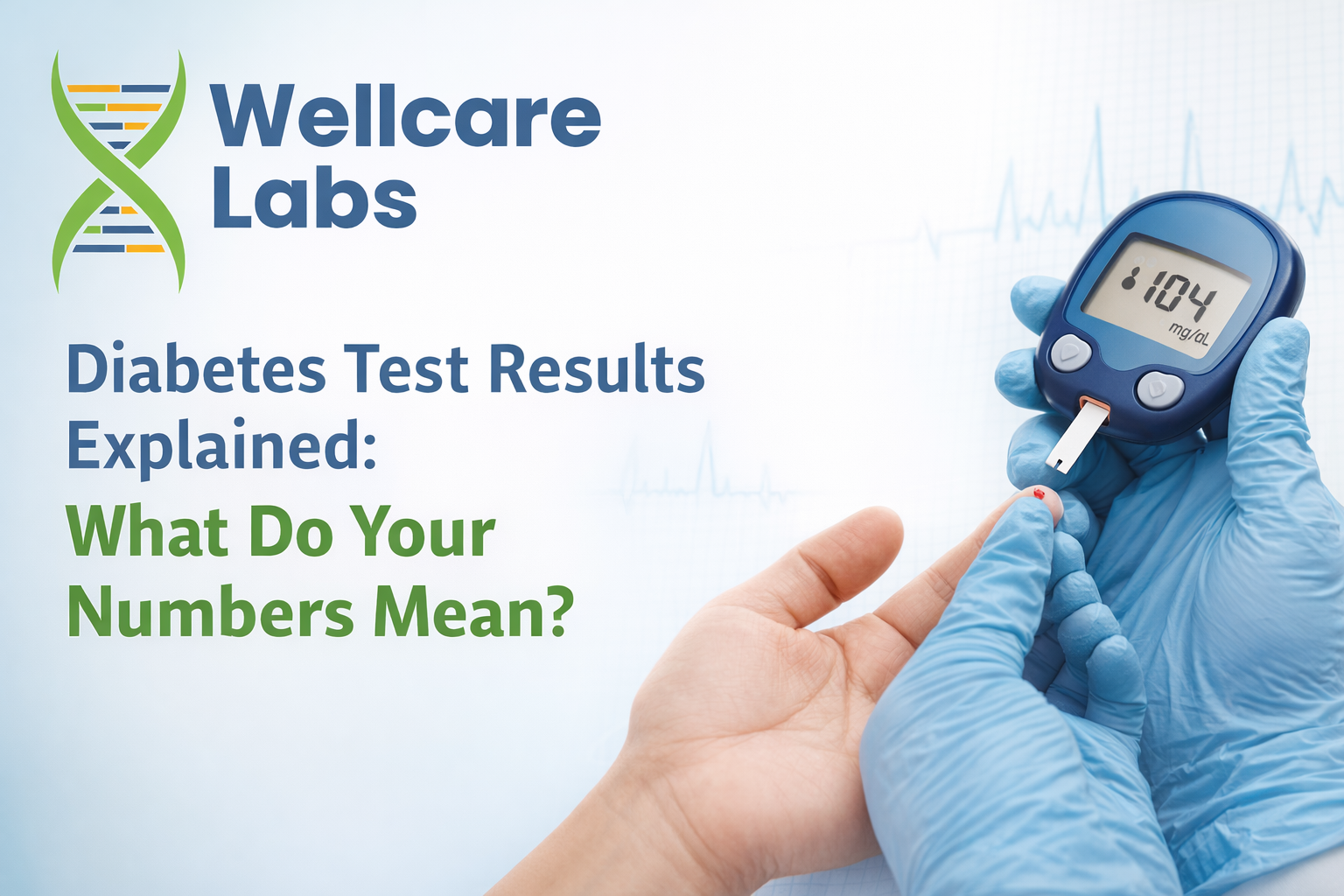 Diabetes Test Results Explained: What Do Your Numbers Mean?
